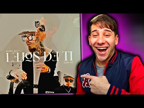 ARGENTINO REACCIONA a Nanpa Básico ft. Gera MX - Lejos De Ti (Video Oficial)