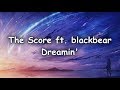The Score - Dreamin ft. blackbear (Lyrics)