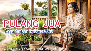 Download lagu PULANG JUA _ LAGU AMBON TERBARU 2026 - BIKIN HATI SEDIH mp3 Download lagu PULANG JUA _ LAGU AMBON TERBARU 2026 - BIKIN HATI SEDIH mp3