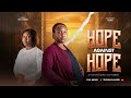 HOPE AGAINST HOPE CHRISTAIN MOVIE BASED ON TRUE EVENTS MIOKUKUSHESHE