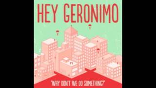 "Why Don't We Do Something" - Hey Geronimo