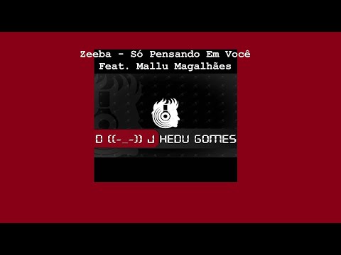 Zeeba - Só Pensando Em Você Feat. Mallu Magalhães (Remix DJ Hedu Gomes)