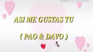 Así me gustas tu ( Pao &amp; Davo ) Letra 2018
