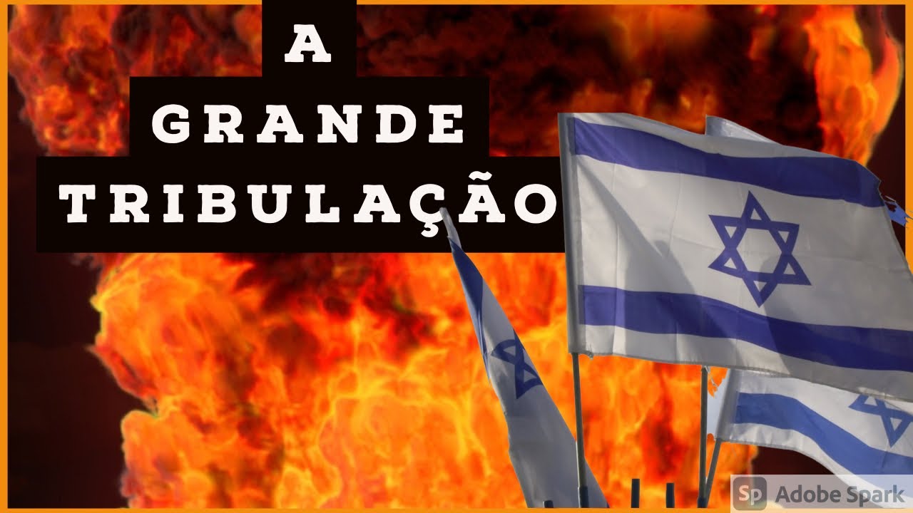 A grande tribulação de Israel e a batalha do Armagedon.