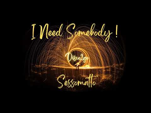 Sessomatto - I Need Somebody! (Original Mix)