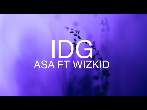 Asa - IDG (Lyrics) ft. Wizkid