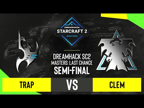 SC2 - Trap vs. Clem - DH SC2 Masters 2020: Last Chance 2021 - Semi-final