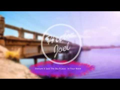 Illenium X Said The Sky ft Jeza   In Your Wake