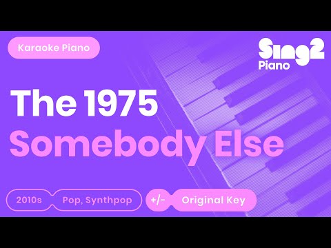 Somebody Else (Piano Karaoke Instrumental) The 1975