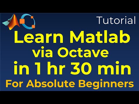 Matlab Tutorial for Absolute Beginners: Learn Matlab via Octave in 1 hr and 30 min