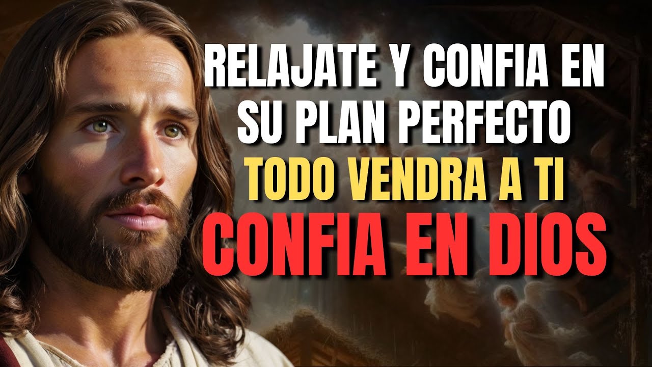 DIOS TE HABLA HOY: RELÁJATE, CONFÍA EN SU PLAN PERFECTO Y RECIBE EL MILAGRO QUE ESTÁS ESPERANDO