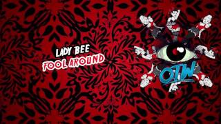 Lady Bee - Fool Around (Out Now!) [FREE DOWNLOAD]