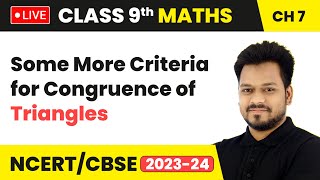Some More Criteria for Congruence of Triangles - Triangles | Class 9 Maths Chapter 7 (LIVE)