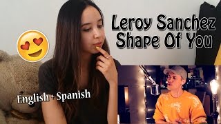 Leroy Sanchez  - Shape Of U ( English + Spanish ) _ REACTION