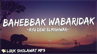 Download lagu Ayu Dewi El Mighwar - Bahebbak Wabaridak (Lirik) | watmannaa buusiidakKhodamak wa muriidak mp3