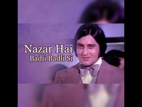 Nazar hai badli badli see.  Mohd Rafi asha MD Ravindra Jain