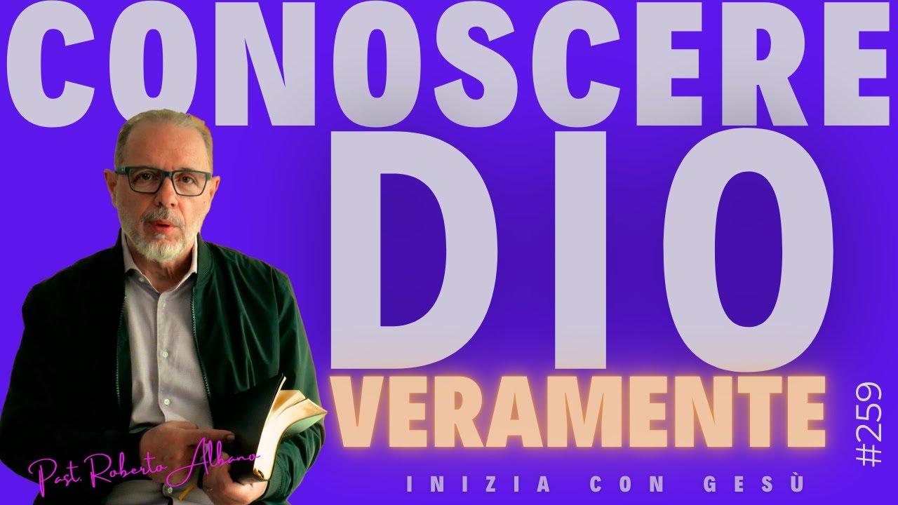 INIZIA CON GESÙ! - "Conoscere Dio Veramente"