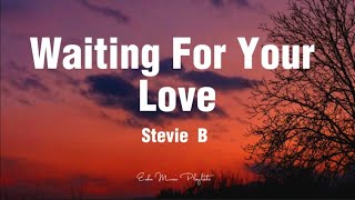 Stevie B - Waiting For Your Love (Lyrics)