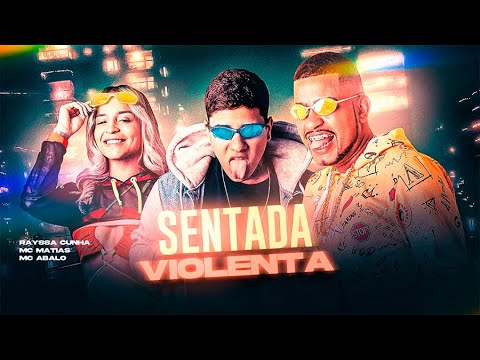 MC MATIAS E MC ABALO E RAYSSA CUNHA - SENTADA VIOLENTA