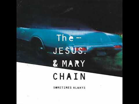 The Jesus and Mary Chain (feat. Hope Sandoval) - Sometimes Always