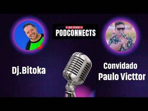 Podconnects com Dj Bitóka e Convidado Paulo Victtor
