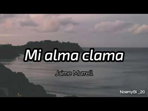 Mi Alma Clama - Jaime Murrel
