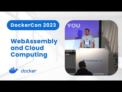 WebAssembly and Cloud Computing (DockerCon 2023)
