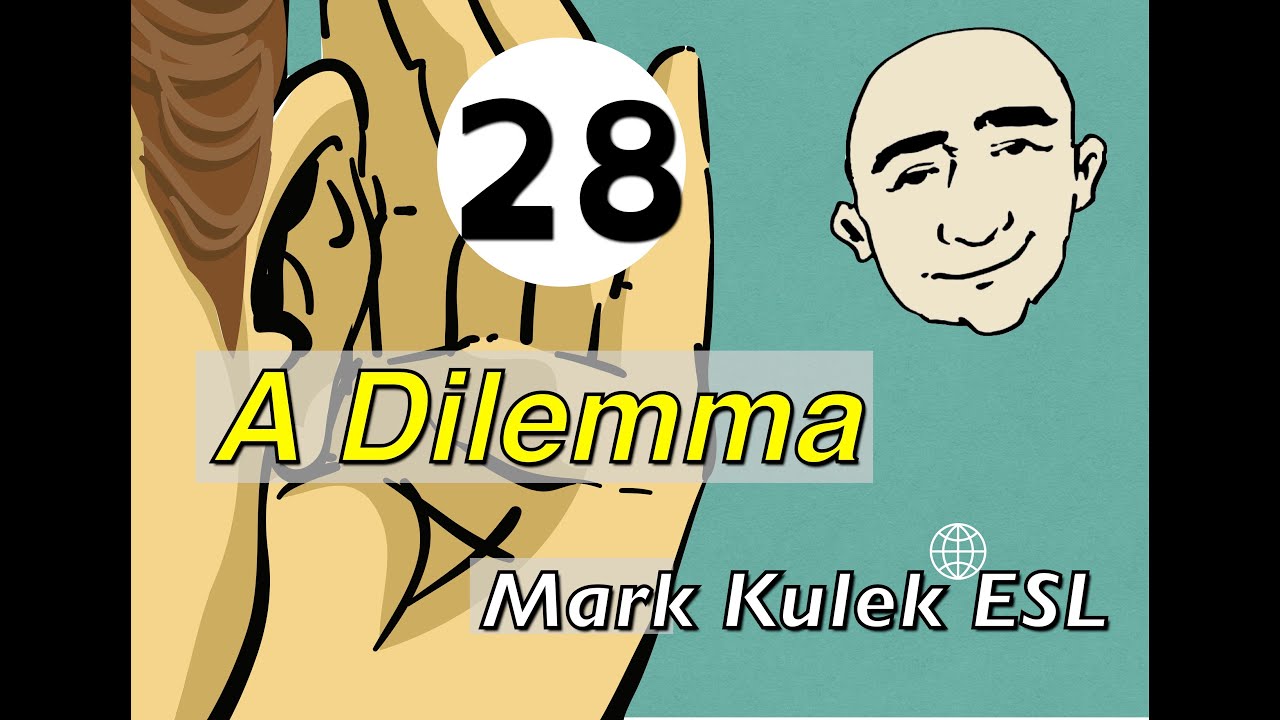 A Dilemma - conversation, Q&A, reading, shadowing | Mark Kulek - ESL