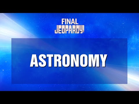 Astronomy | Final Jeopardy! | JEOPARDY!