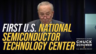 Sen. Schumer Announces: America’s First National Semiconductor Technology Center Open In Upstate NY
