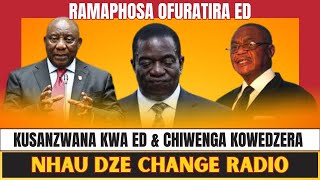 KUSANZWANA KWA MNANGAGWA & CHIWENGA KOWEDZERA | RAMAPHOSA OFURATIRA ED  | NHAU DZE CRZ