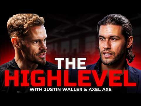 Ultimate GUIDE to Becoming a HIGH LEVEL MAN | Justin Waller & Axel Axe