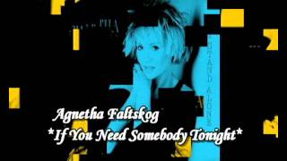 Agnetha Faltskog - If You Need Somebody Tonight (Diane Warren)