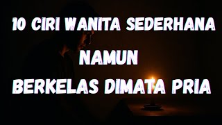 Download lagu 10 Ciri Wanita Sederhana namun berkelas di mata pria mp3