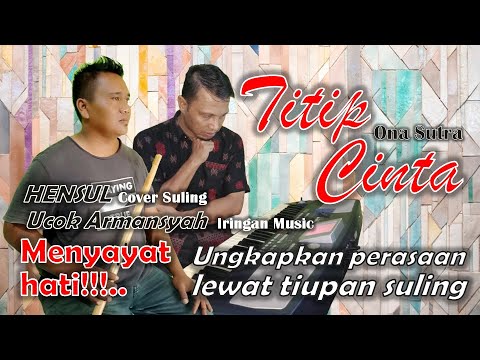 Titip Cinta | Cover Suling HENSUL | Ona Sutra | Instrumental Slow Dangdut Version | SiKeCe