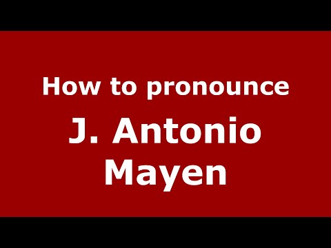 How to pronounce J. Antonio Mayen (Mexico/Mexican Spanish) - PronounceNames.com