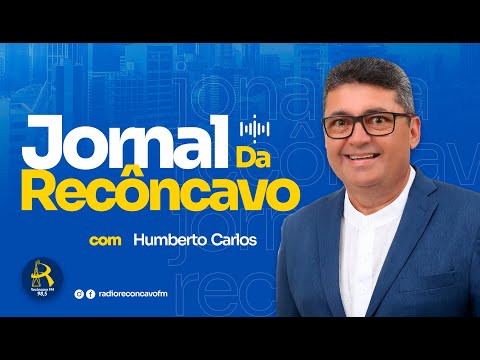 🔴 [AO VIVO] - JORNAL DA RECONCAVO - 11/09/2026 - Recôncavo FM - 98.5