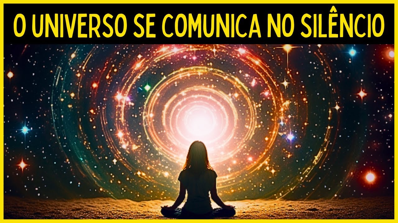 FIQUE EM SILÊNCIO E OUÇA O QUE O UNIVERSO TEM A DIZER