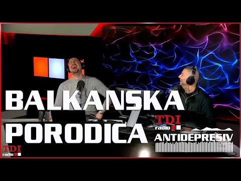 Antidepresiv 12.04.2023 - Balkanska porodica