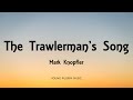 Mark Knopfler - The Trawlerman's Song (Lyrics) - Shangri-La (2004)