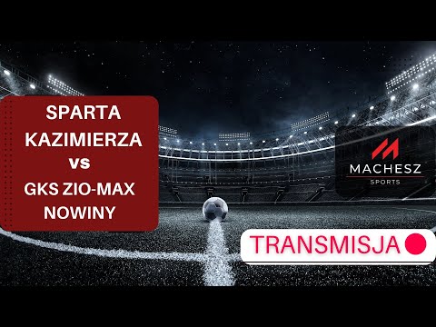 Sparta Kazimierza Wielka vs GKS Zio-Max Nowiny - Transmisja na żywo IV Liga Świętokrzyskie