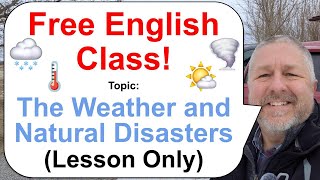 Let's Learn English! Topic: The Weather and Natural Disasters 🌤️🌡️🌪️ (Lesson Only)