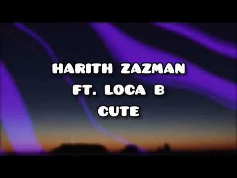 Harith Zazman, MFMF, Loca B - Cute (Lyrics)