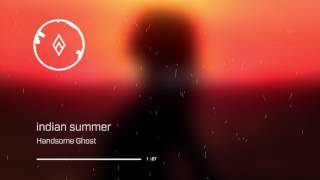 Handsome Ghost - indian summer