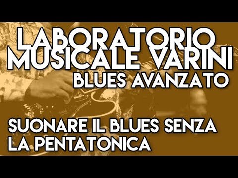 Presentazione corso BLAV Blues Avanzato SUONARE IL BLUES SENZA LA PENTATONICA