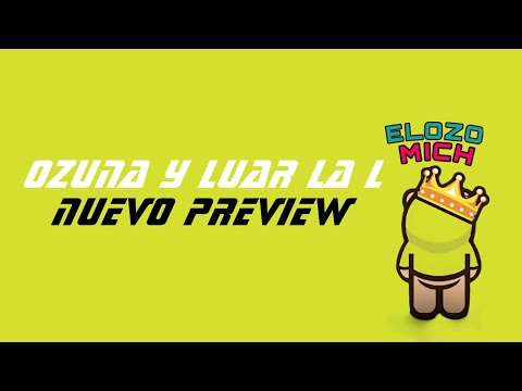 Ozuna x Luar La L (Nuevo Preview) ComingSoon | ElOzoMich
