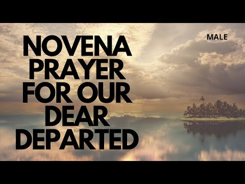 NOVENA PRAYER FOR OUR DEAR DEPARTED | FULLY GUIDED NOVENA | Prayer for a Dead Loved One (Male)