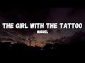 MIGUEL - the girl with the tattoo (Lyrics)