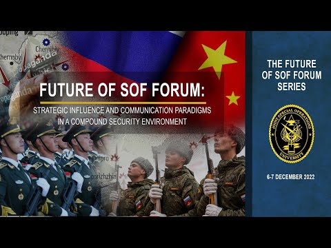 Future of SOF Forum:Strategic Influence & Communication Paradigms in a Compound Security Environment