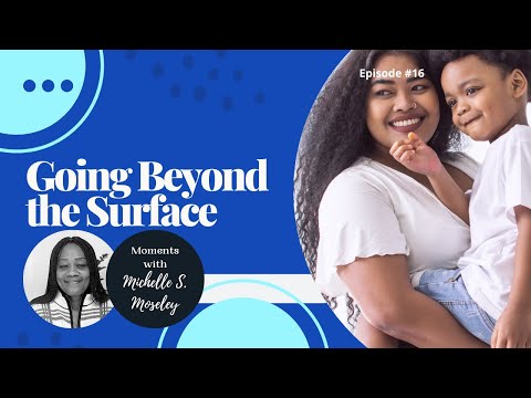 Going Beyond the Surface | Moments with Michelle | Episode 16